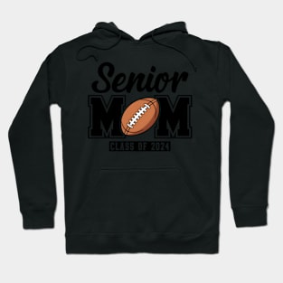 Senior Mom Class Of 2024 Football Hoodie